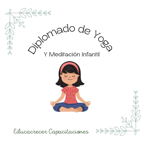 Diplomado de Yoga y MEDITACION INFANTIL 2023 Educacrecer